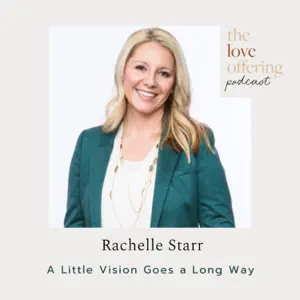 A Little Vision Goes a Long Way with Rachelle Starr — Apple Podcasts