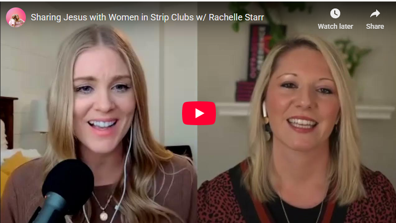 Sharing Jesus with Women in Strip Clubs w/ Rachelle Starr — GirlDefined