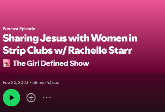 Sharing Jesus with Women in Strip Clubs w/ Rachelle Starr — Spotify